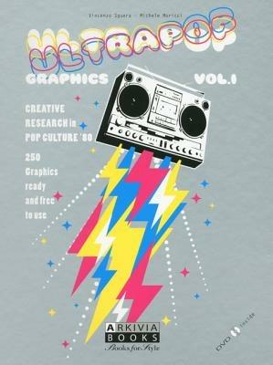 Ultrapop graphics. Con DVD. Vol. 1 - Vincenzo Sguera, Michele Moricci - Libro Arkivia Books 2010 | Libraccio.it