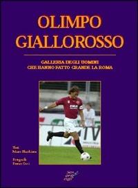 Olimpo giallorosso. Galleria degli uomini che hanno fatto grande la Roma - Marco Filacchione - Libro Edizioni Eraclea 2001 | Libraccio.it