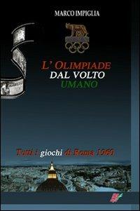 L' Olimpiade dal volto umano. Tutti i giochi di Roma 1960 - Marco Impiglia - Libro Edizioni Eraclea 2010 | Libraccio.it