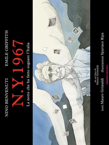 N.Y. 1967. La notte che ha fatto sognare l'Italia. Nino Benvenuti, Emile Griffith - Mauro Grimaldi - Libro Edizioni Eraclea 2017 | Libraccio.it