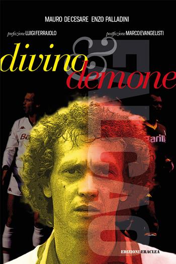 Falcao: divino & demone - Mauro De Cesare, Enzo Palladini - Libro Edizioni Eraclea 2023 | Libraccio.it