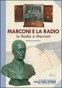 Marconi e la radio, la radio e Marconi - Alessandro Battocchio, Mosè Battocchio, Lucia Ghidoni Grosso - Libro Mosè Edizioni 2013 | Libraccio.it