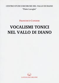 Vocalismi tonici nel Vallo di Diano - Francesco Cangemi - Libro Lavegliacarlone 2011, Centro studi e ricerche Vallo di Diano | Libraccio.it