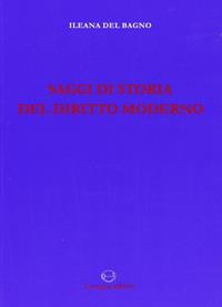 Saggi di storia del diritto moderno - Ileana Del Bagno - Libro Lavegliacarlone 2007 | Libraccio.it