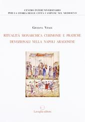 Ritualità monarchica, cerimonie e pratiche devozionali nella Napoli aragonese