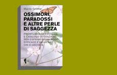 Ossimori, paradossi e altre perle di saggezza. Prontuario di retorica e catalogo di citazioni per esprimersi in modo efficace e incantare chi ascolta - Mardy Grothe - Libro Orme Editori 2005 | Libraccio.it