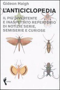 L'anticiclopedia. Il più divertente e inaspettato repertorio di notizie serie, semiserie e curiose - Gideon Haigh - Libro Orme Editori 2005 | Libraccio.it