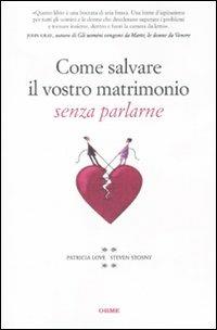 Come salvare il vostro matrimonio senza parlarne - Patricia Love, Steven Stosny - Libro Orme Editori 2011, Secondo natura | Libraccio.it
