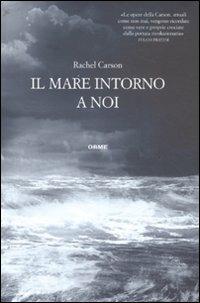 Il mare intorno a noi - Rachel Carson - Libro Orme Editori 2011, Il cannocchiale | Libraccio.it