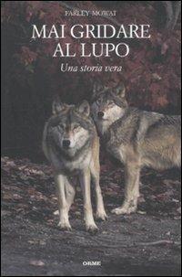 Mai gridare al lupo - Farley Mowat - Libro Orme Editori 2011, Acquari | Libraccio.it