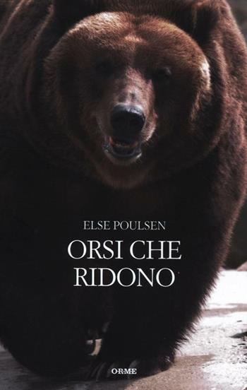 Gli orsi che ridono - Else Poulsen - Libro Orme Editori 2012, Acquari | Libraccio.it