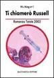 Ti chiamerò Russel. Romanzo totale 2002 - Wu Ming - Libro Bacchilega Editore 2002, La narrativa | Libraccio.it