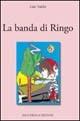La banda di Ringo - Lido Valdrè - Libro Bacchilega Editore 2005, I romanzi | Libraccio.it