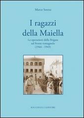 I ragazzi della Maiella. Le operazioni della brigata sul fronte romagnolo (1944-1945)