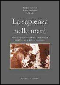 La sapienza nelle mani. Botteghe artigiane tra l'Emilia e la Romagna dal dopoguerra al boom economico - Fabrizio Tampieri, Angela Marcheselli, Lara Alpi - Libro Bacchilega Editore 2005, Gli album di foto & storie | Libraccio.it