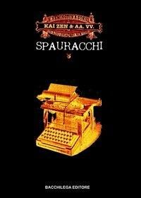 Spauracchi. Romanzo totale - Kai Zen - Libro Bacchilega Editore 2005, I romanzi | Libraccio.it