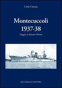 Montecuccoli 1937-'38. Viaggio in estremo Oriente - Carla Casazza - Libro Bacchilega Editore 2006, La storia | Libraccio.it
