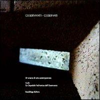 Osservanti Osservati. Un evento di arte comtemporanea  - Libro Bacchilega Editore 2006 | Libraccio.it