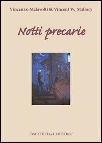 Notti precarie - Vincenzo Malavolti, Vincent W. Mallory - Libro Bacchilega Editore 2008, I romanzi | Libraccio.it