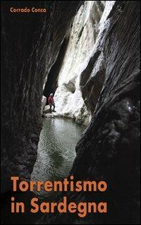 Torrentismo in Sardegna - Corrado Conca - Libro Segnavia 2009, Guide sportive | Libraccio.it