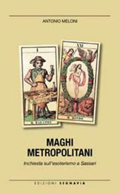 Maghi metropolitani. Inchiesta sull'esoterismo a Sassari