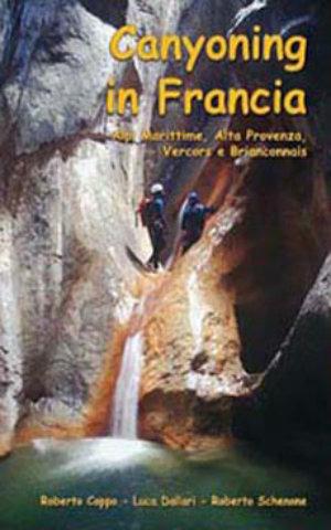 Canyoning in Francia. Alpi Marittime, alta Provenza, Vercors e Briançonnais - Roberto Coppo, Luca Dallari, Roberto Schenone - Libro Segnavia 2005, Guide sportive | Libraccio.it