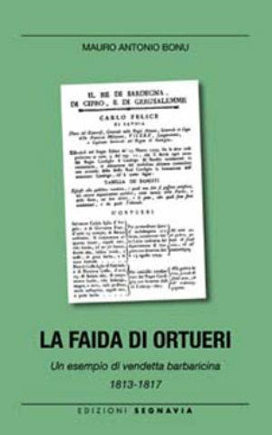 La faida di Ortueri. Un esempio di vendetta barbaricina - Mauro A. Bonu - Libro Segnavia 2005, Ricerche | Libraccio.it