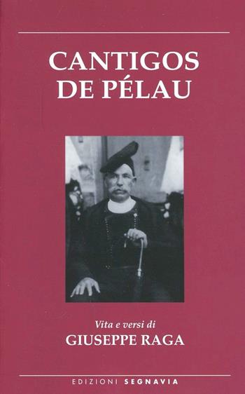 Cantigos de Pélau. Vita e versi di Giuseppe Raga  - Libro Segnavia 2005, Versi | Libraccio.it