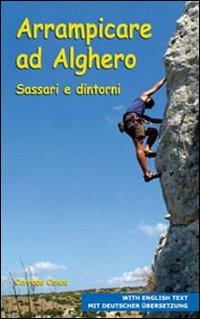 Arrampicare ad Alghero, Sassari e dintorni. Ediz. italiana e inglese - Corrado Conca - Libro Segnavia 2007, Guide sportive | Libraccio.it