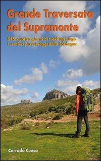 Grande traversata del Supramonte - Corrado Conca - Libro Segnavia 2010, Guide sportive | Libraccio.it