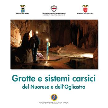 Grotte e sistemi carsici del Nuorese e dell'Ogliastra - Corrado Conca - Libro Segnavia 2012 | Libraccio.it