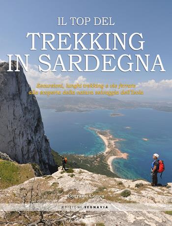Il top del trekking in Sardegna - Corrado Conca - Libro Segnavia 2014 | Libraccio.it