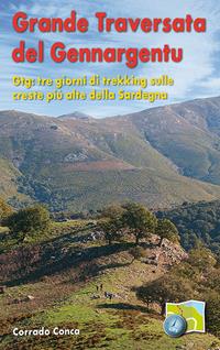 Grande traversata del Gennargentu. GTG: tre giorni di trekking sulle creste più alte della Sardegna - Corrado Conca - Libro Segnavia 2015, Guide sportive | Libraccio.it
