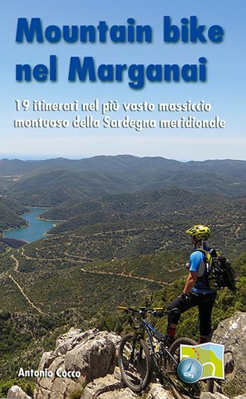 Moutain bike nel Marganai. 19 itinerari nel più vasto massiccio montuoso della Sardegna meridionale - Antonio Cocco - Libro Segnavia 2017, Guide sportive | Libraccio.it