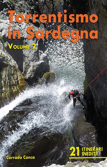 Torrentismo in Sardegna. Vol. 2 - Corrado Conca - Libro Segnavia 2019 | Libraccio.it
