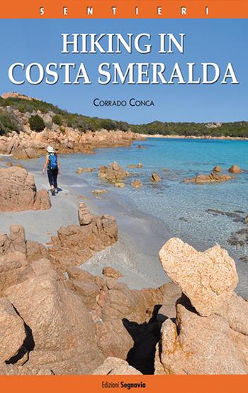 I sentieri della Costa Smeralda. Ediz. inglese - Corrado Conca - Libro Segnavia 2018 | Libraccio.it