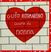 Gufo Rosmarino. Cuore di nonna. Ediz. illustrata