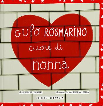Gufo Rosmarino. Cuore di nonna. Ediz. illustrata - Giancarlo Biffi - Libro Segnavia 2019 | Libraccio.it