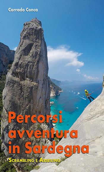 Percorsi avventura in Sardegna - Corrado Conca - Libro Segnavia 2020 | Libraccio.it
