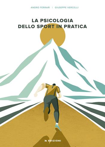 La psicologia dello sport in pratica - Giuseppe Vercelli, Andro Ferrari - Libro Manfrini Edizioni 2019 | Libraccio.it