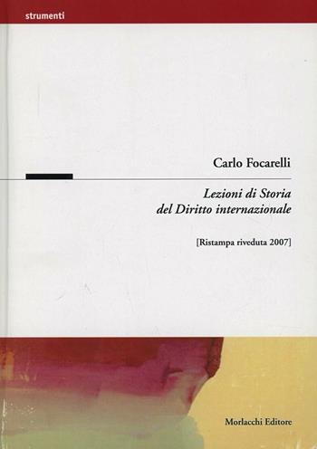 Lezioni di storia del diritto internazionale - Carlo Focarelli - Libro Morlacchi 2002, Strumenti | Libraccio.it