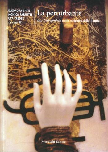 La perturbante. Das Unhemliche nella scrittura femminile - Uta Treder - Libro Morlacchi 2003, Ricerca e letterature | Libraccio.it