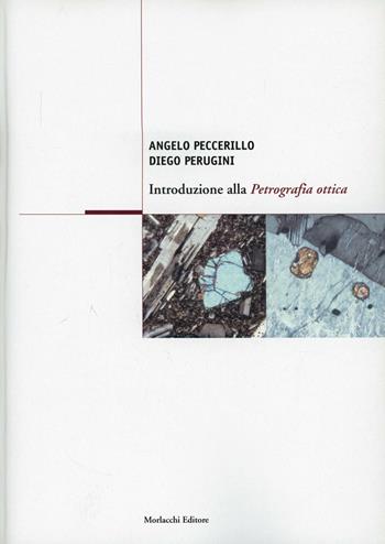 Introduzione alla petrografia ottica. Con CD-ROM - Angelo Peccerillo, Diego Perugini - Libro Morlacchi 2003, Strumenti | Libraccio.it