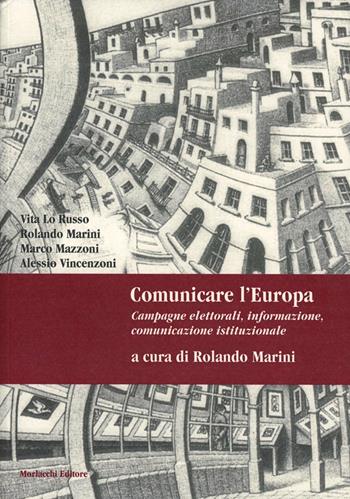 Comunicare l'Europa. Campagne elettorali, informazione, comunicazione istituzionale - Rolando Marini - Libro Morlacchi 2004 | Libraccio.it