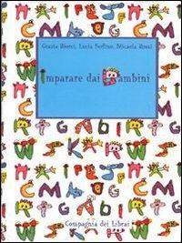 Imparare dai bambini - Grazia Biorci, Lucia Ferlino, Micaela Rossi - Libro Compagnia dei Librai 2003 | Libraccio.it