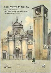 Il convento racconta. Cronaca della parrocchia S. M. Assunta della Tomba di Adria (1 gennaio 1940-23 giugno 1952) - Aldo Rondina - Libro Apogeo Editore 2013, Le radici | Libraccio.it