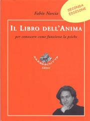 Il libro dell'anima. Per conoscere come funziona la psiche - Fabio Norcia - Libro Sassoscritto 2005, Manuali | Libraccio.it