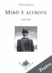 Mirò è altrove - Mario Guarna - Libro Sassoscritto 2005, Teatro | Libraccio.it