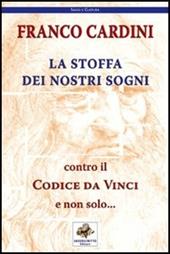 La stoffa dei nostri sogni. Contro il Codice da Vinci e non solo...