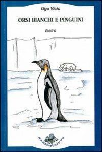 Orsi bianchi e pinguini - Ugo Vicic - Libro Sassoscritto 2011 | Libraccio.it